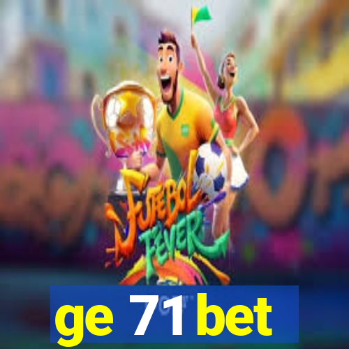 ge 71 bet